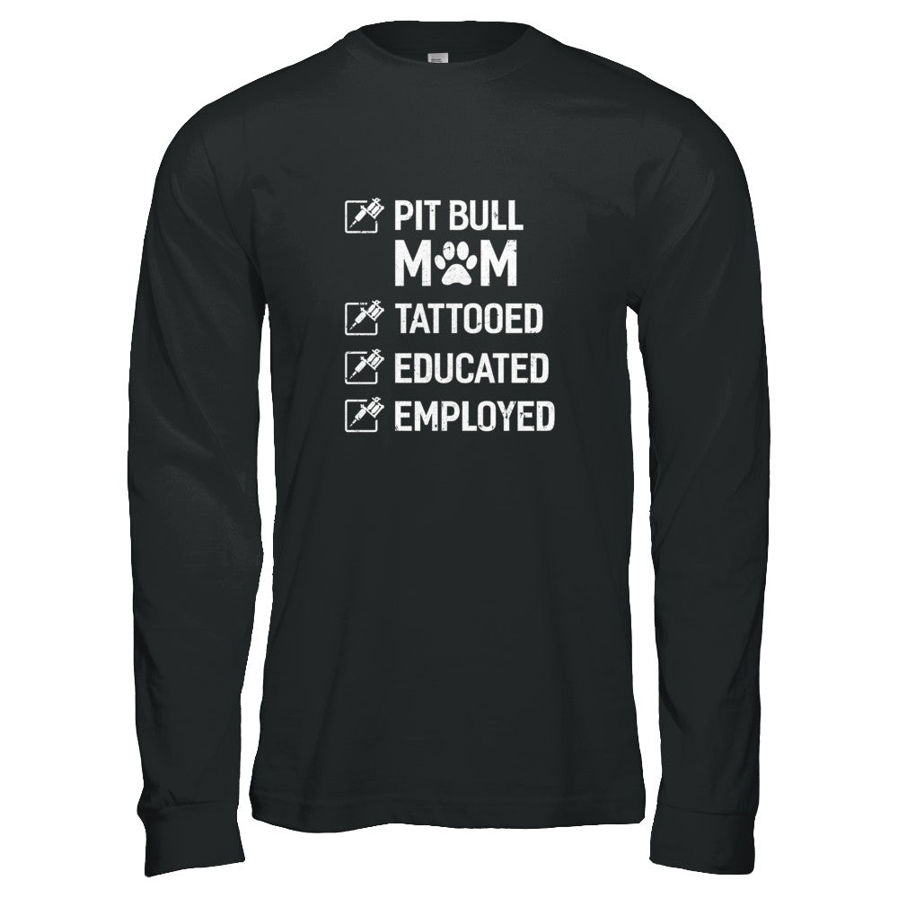 Pit Bull Mom Tattooed Educated Employed T-Shirt & Tank Top | Teecentury.com