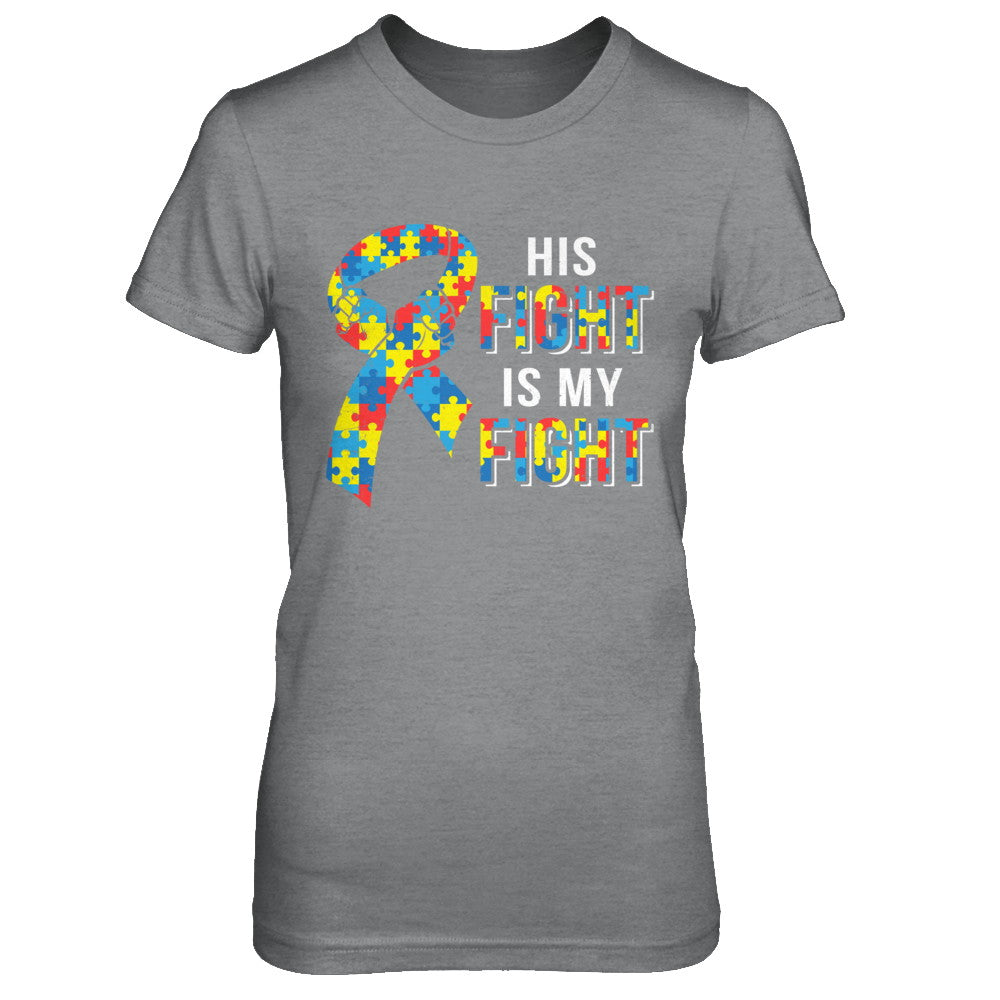 His Fight Is My Fight Autism Awareness T-Shirt & Hoodie | Teecentury.com