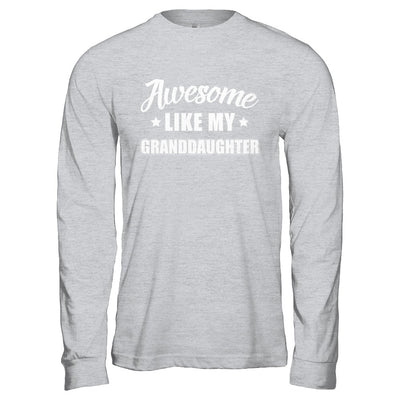 Awesome Like My Granddaughter Papa Grandma Fathers Mothers Day T-Shirt & Hoodie | Teecentury.com