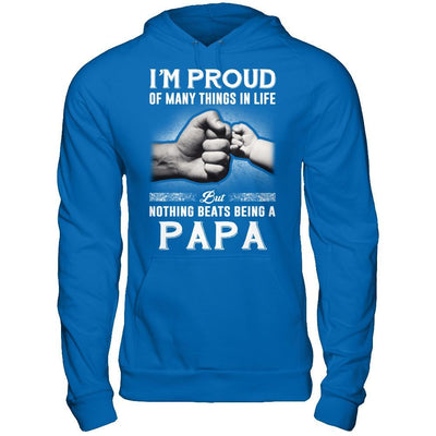 Proud Of Many Things In Life Nothing Beats Being A Papa T-Shirt & Hoodie | Teecentury.com