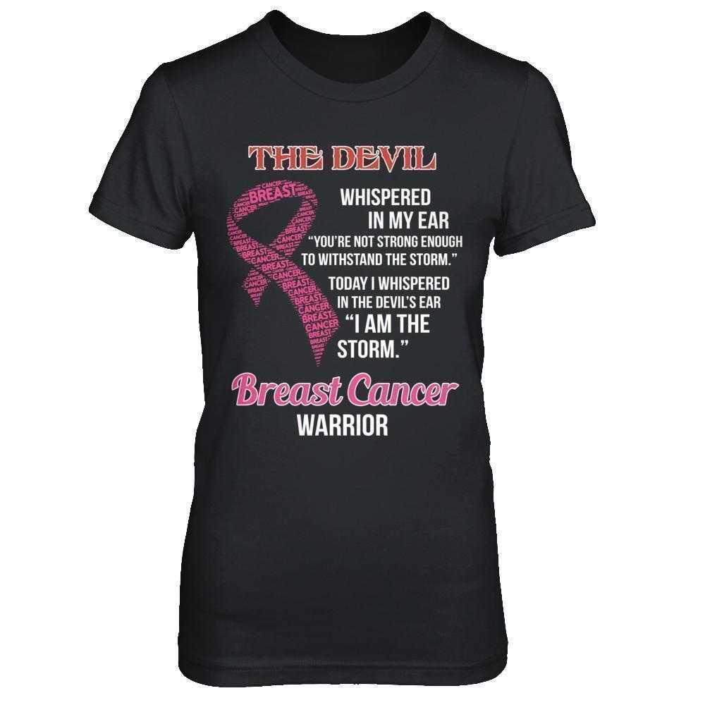 Breast Cancer Warrior I Whispered In The Devil's Ear I Am The Storm T-Shirt & Hoodie | Teecentury.com
