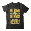 Black Kings Are Born In August Birthday T-Shirt & Hoodie | Teecentury.com