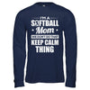 I'm A Softball Mom We Don't Do That Keep Calm Thing T-Shirt & Hoodie | Teecentury.com