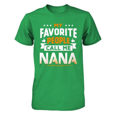 My Favorite People Call Me Nana T-Shirt & Hoodie | Teecentury.com