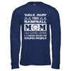 Walk Away This Baseball Mom Has Anger Issues T-Shirt & Hoodie | Teecentury.com