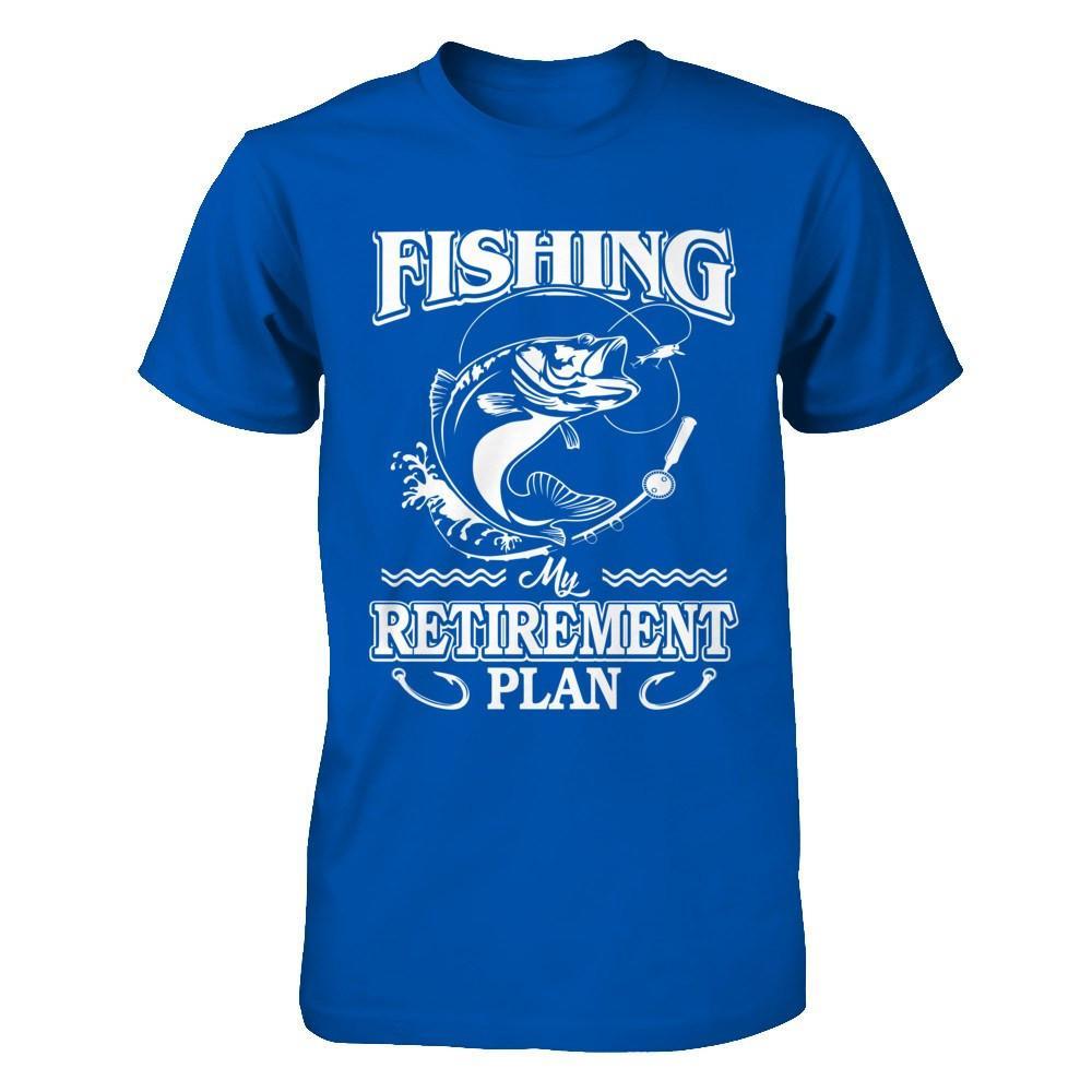 Fishing My Retirement Plan T-Shirt & Hoodie | Teecentury.com