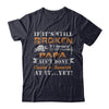 If It's Still Broken It's Because Papa Ain't Done T-Shirt & Hoodie | Teecentury.com