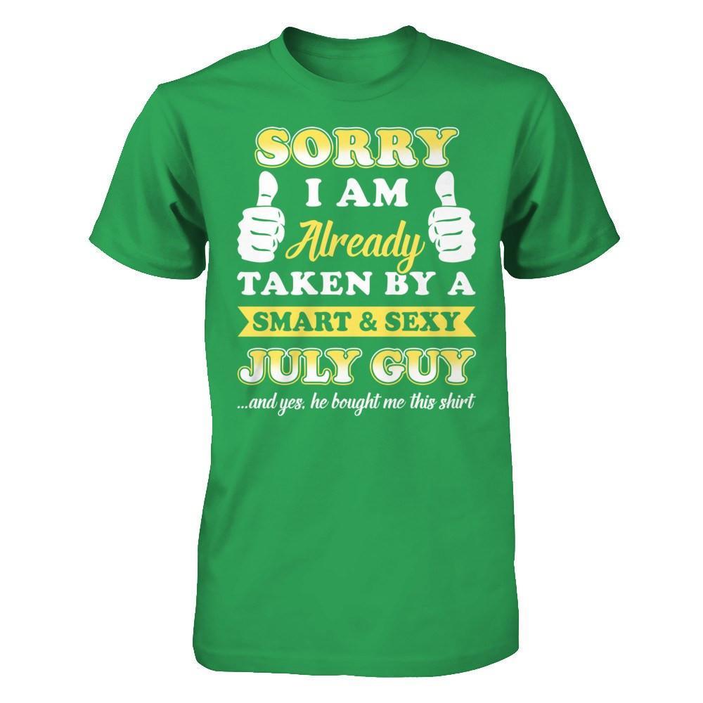 Sorry I Am Already Taken By Smart Sexy July Guy T-Shirt & Hoodie | Teecentury.com