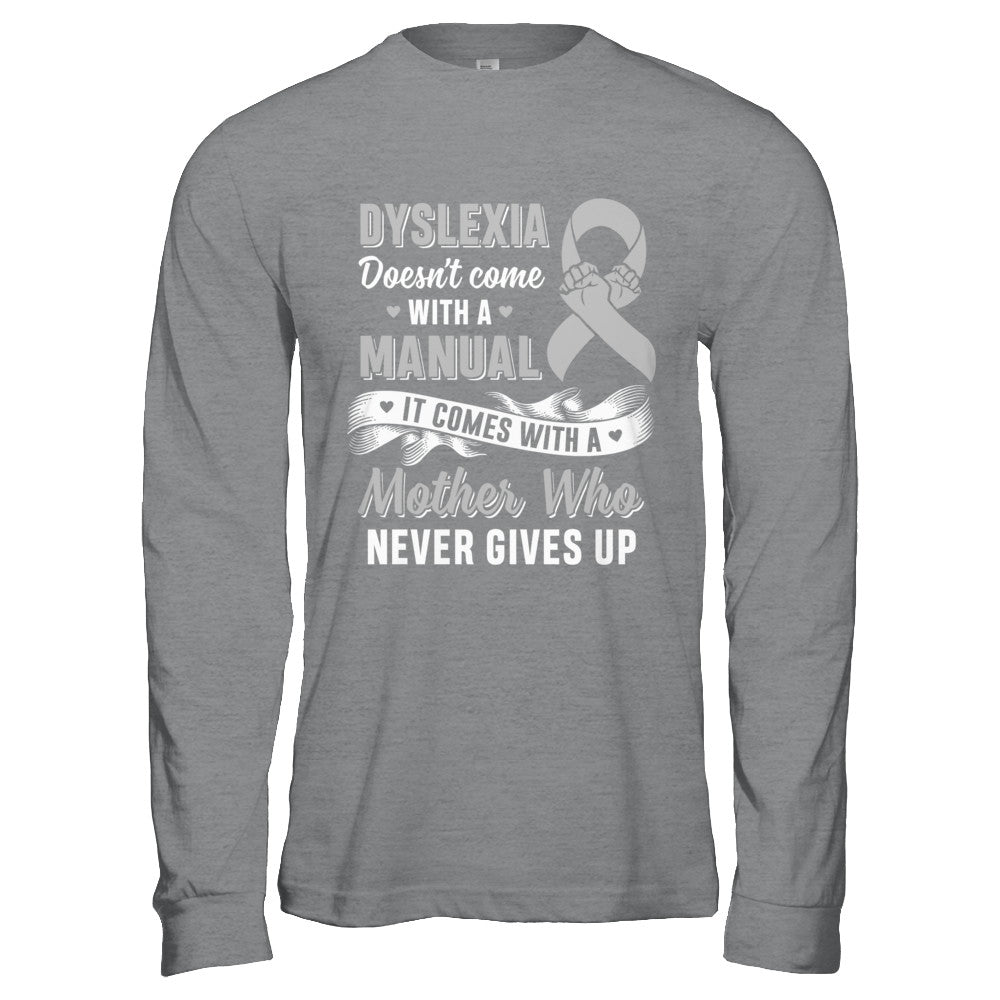 Dyslexia Doesn't Come With A Manual Mom T-Shirt & Hoodie | Teecentury.com