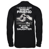 I Asked God For A Best Friend He Gave Me My Daughter T-Shirt & Hoodie | Teecentury.com