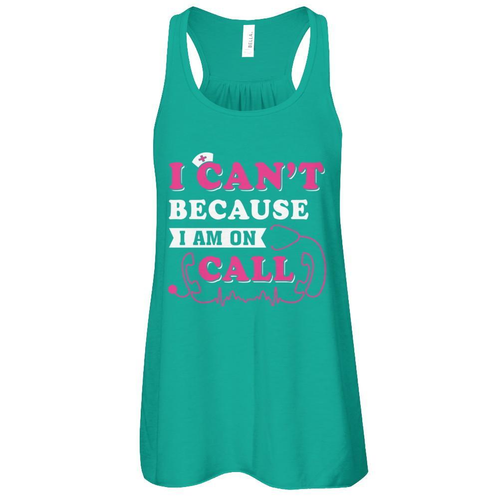 I Can't Because I'm On Call T-Shirt & Tank Top | Teecentury.com