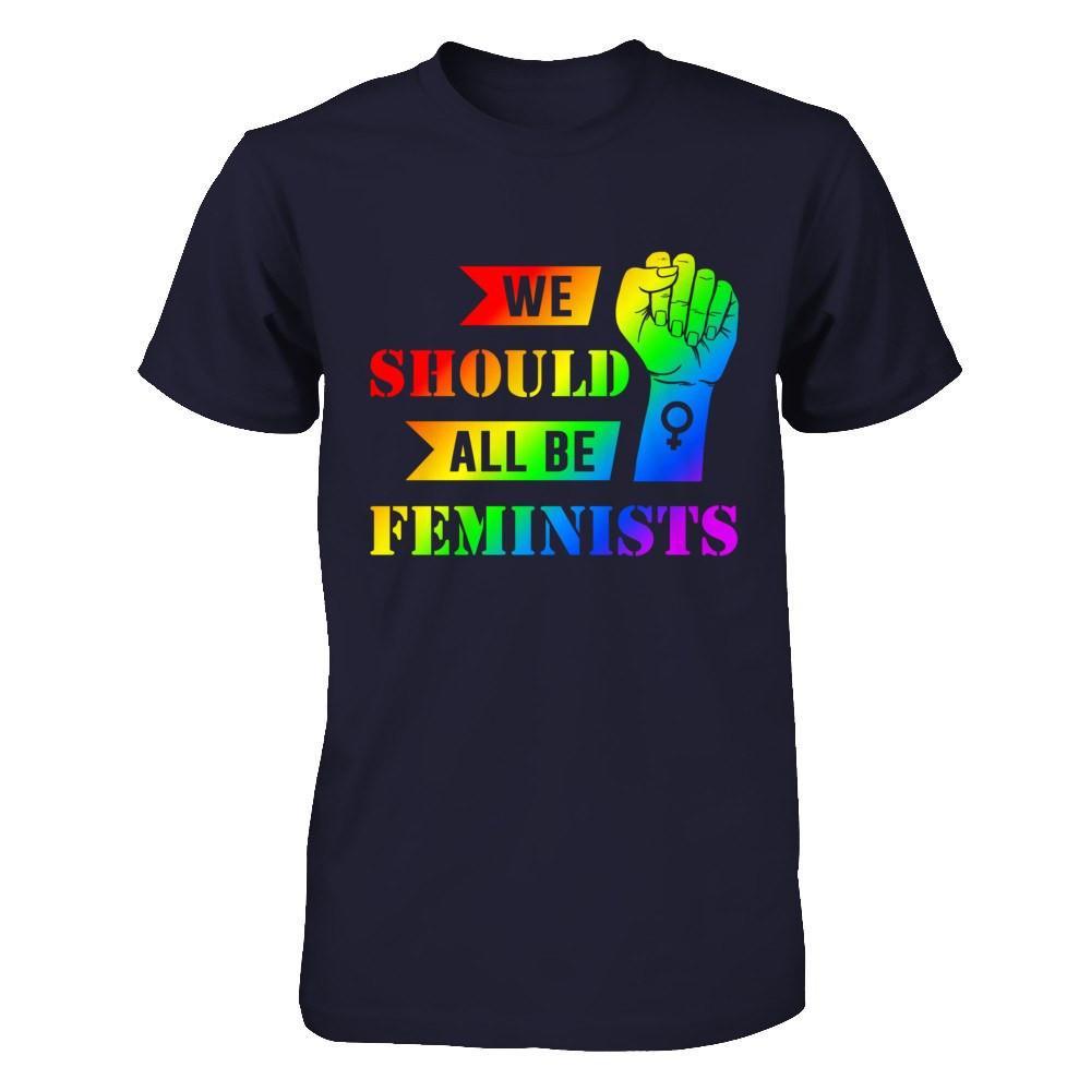 We Should All Be Feminists Lgbt T-Shirt & Hoodie | Teecentury.com