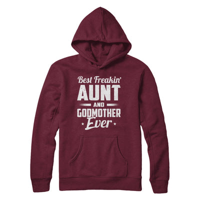 Best Freakin Aunt And Godmother Ever T-Shirt & Hoodie | Teecentury.com