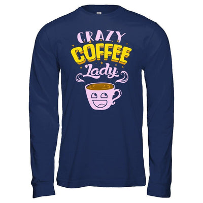 Crazy Coffee Lady T-Shirt & Hoodie | Teecentury.com