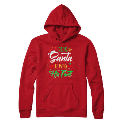 Dear Santa It Was His Fault Christmas T-Shirt & Sweatshirt | Teecentury.com