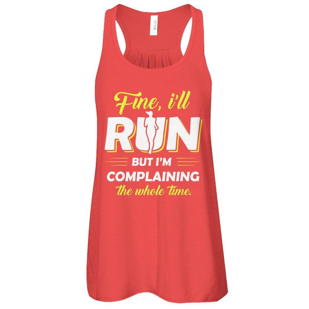 Fine I'll Run But I'm Complaining The Whole Time T-Shirt & Tank Top | Teecentury.com