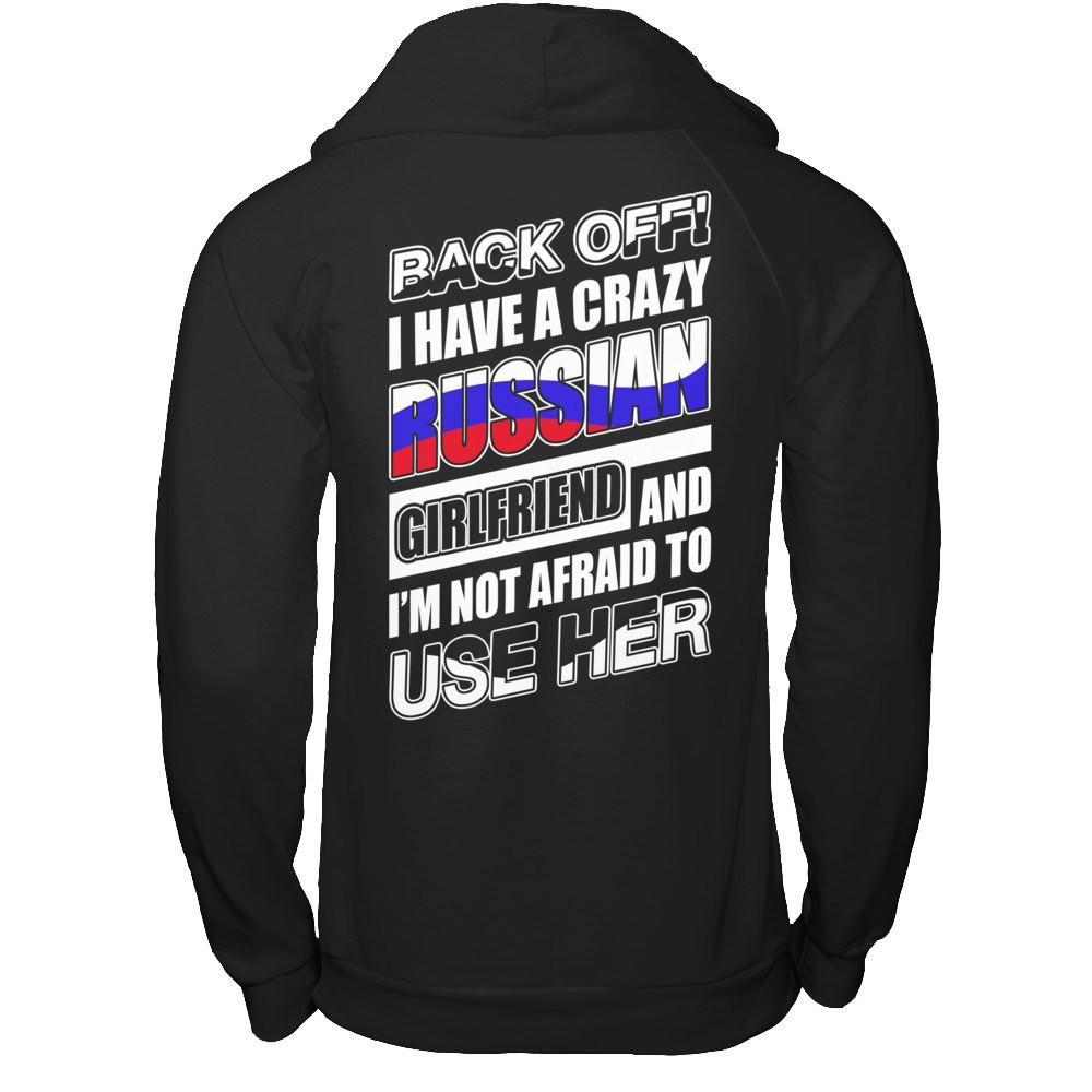I Have A Crazy Russian Girlfriend I'm Not Afraid To Use Her T-Shirt & Hoodie | Teecentury.com