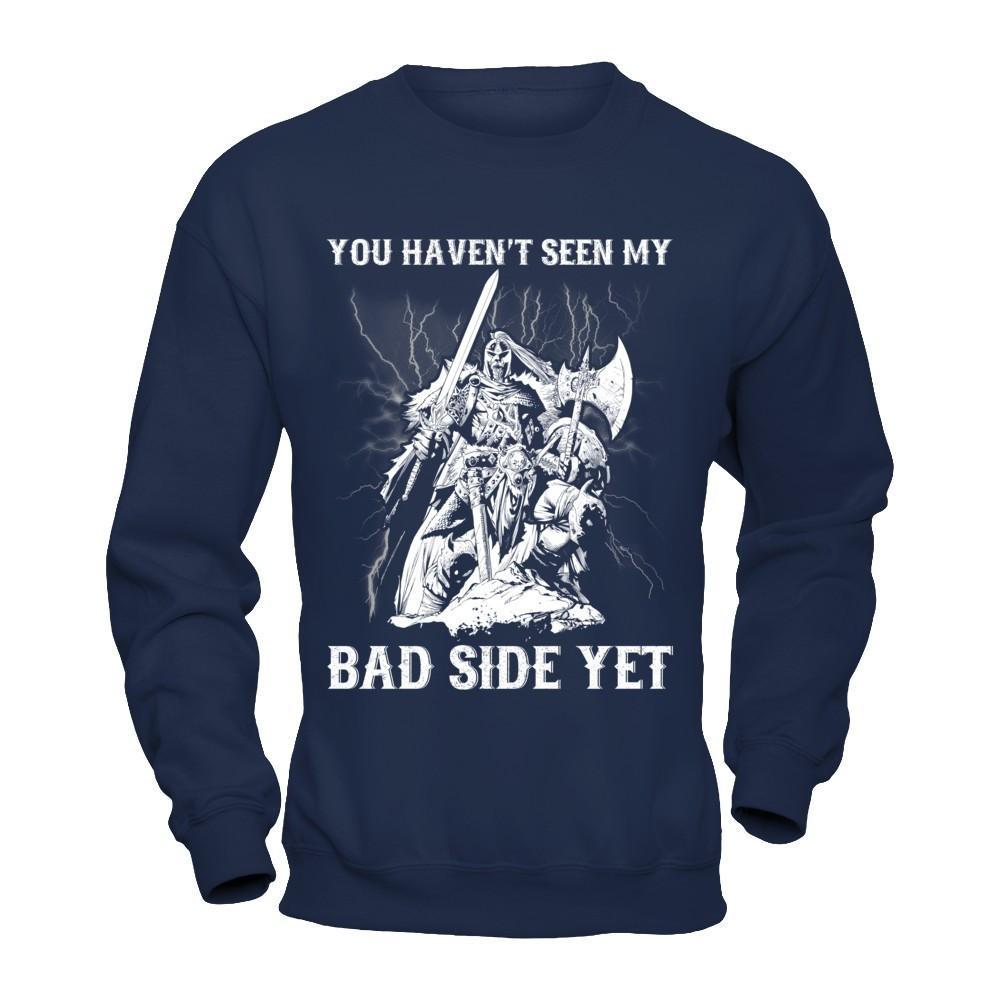 Viking You Haven't Seen My Bad Side Yet T-Shirt & Hoodie | Teecentury.com
