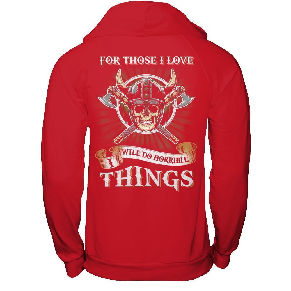 Viking For Those I Love I Will Do Horrible Things T-Shirt & Hoodie | Teecentury.com