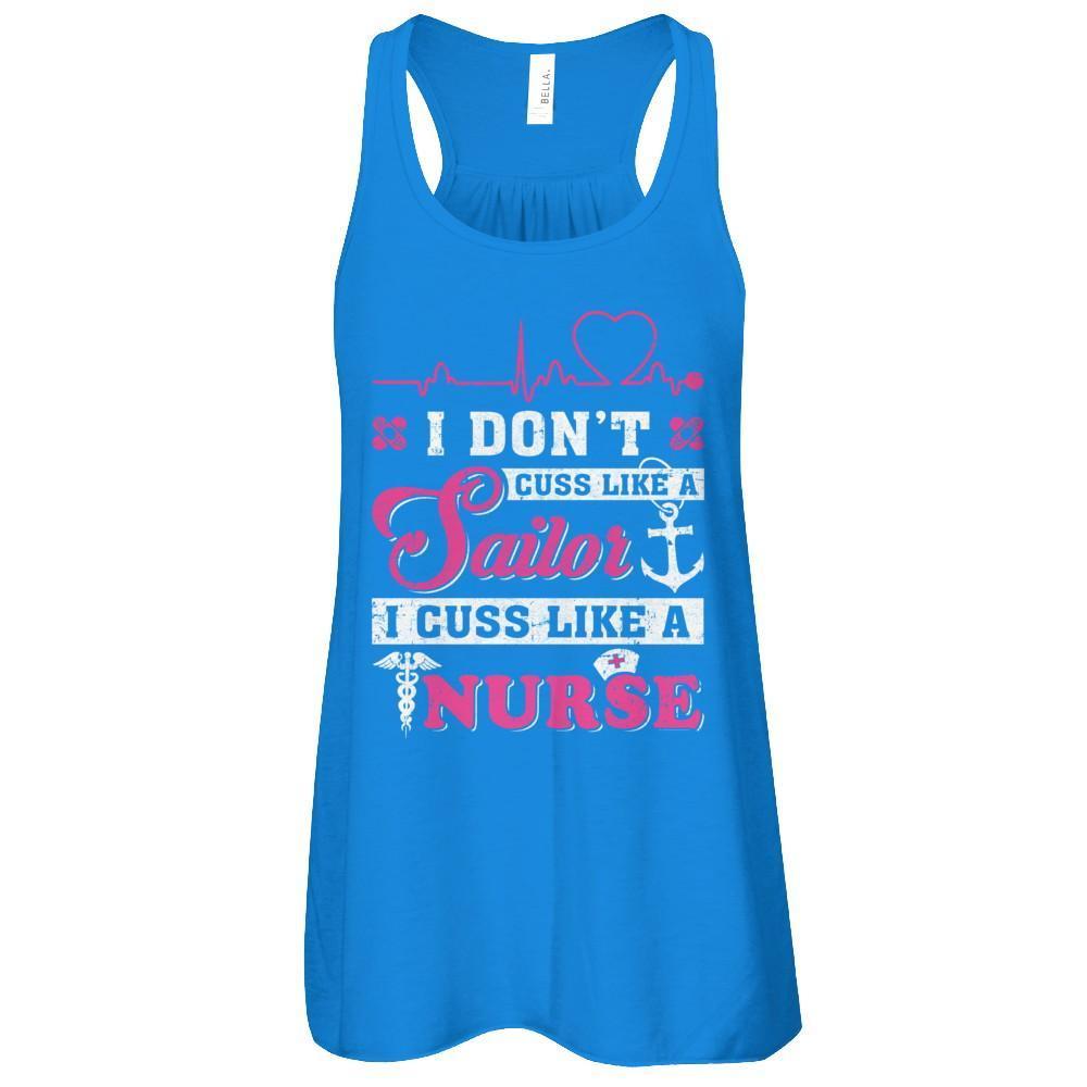 I Don't Cuss Like A Sailor I Cuss Like A Nurse T-Shirt & Tank Top | Teecentury.com