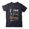 I Run A Frat House T-Shirt & Hoodie | Teecentury.com