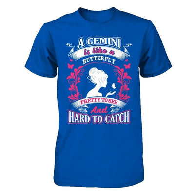A Gemini Is Like A Butterfly Pretty To See And Hard To Catch T-Shirt & Hoodie | Teecentury.com