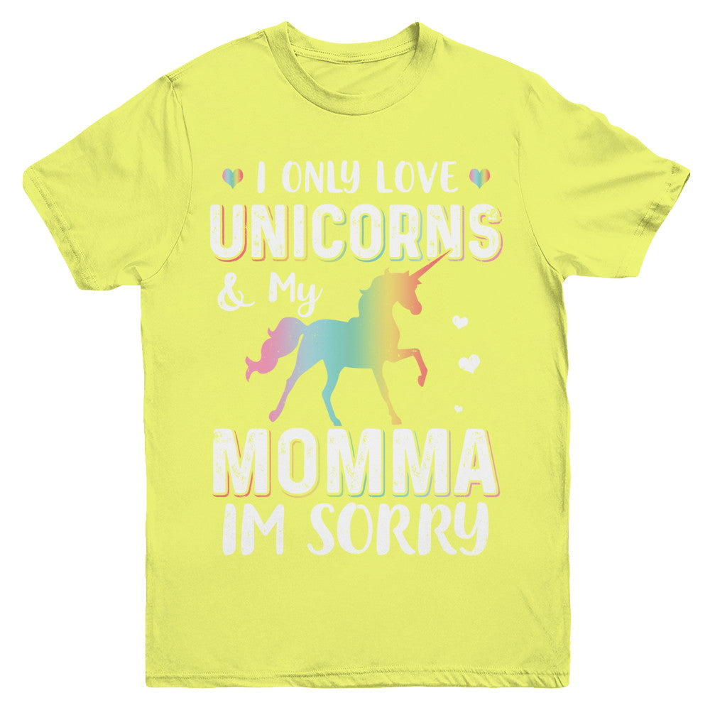 I Only Love Unicorns And My Momma I'm Sorry Youth Youth Shirt | Teecentury.com