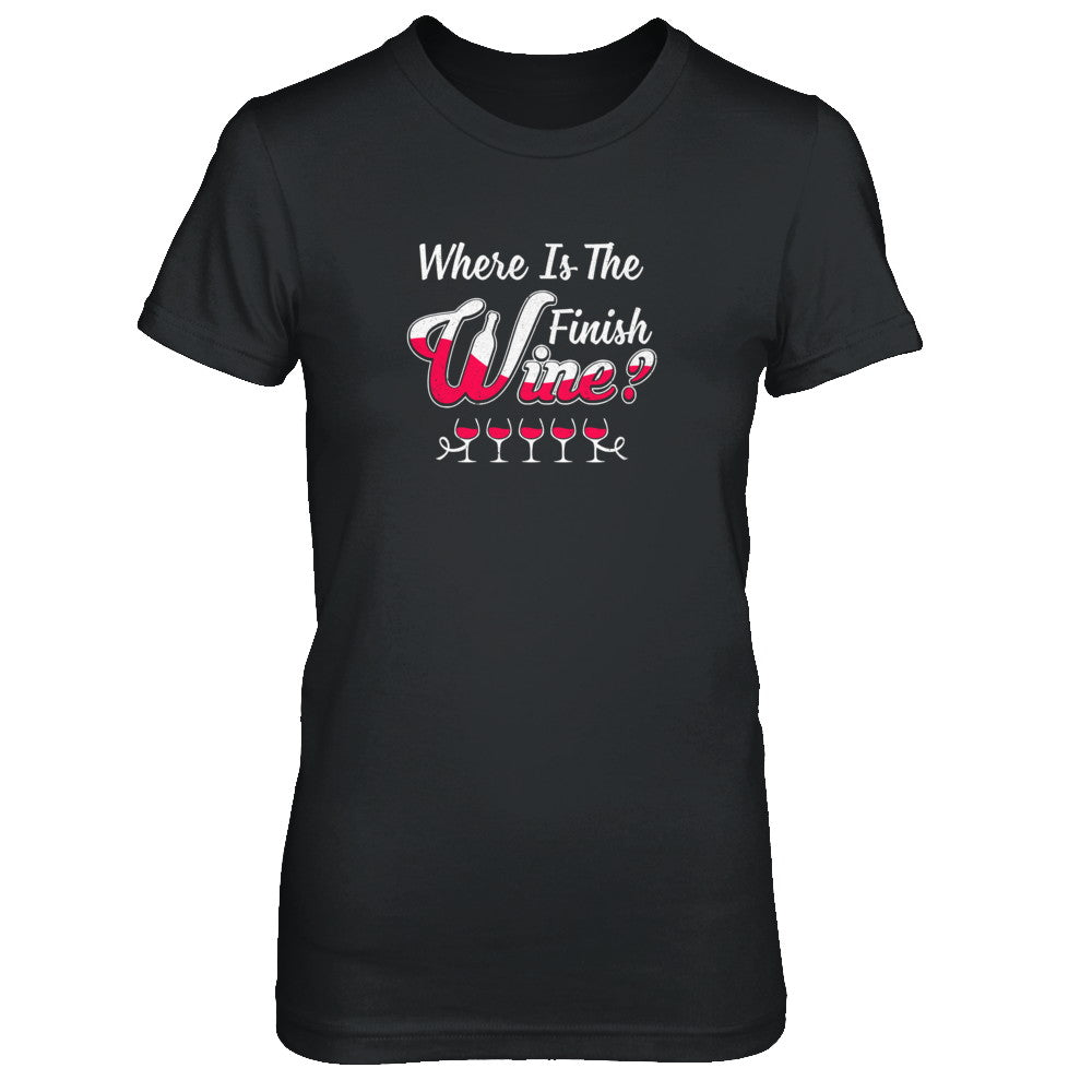 Where Is The Finish Wine T-Shirt & Tank Top | Teecentury.com