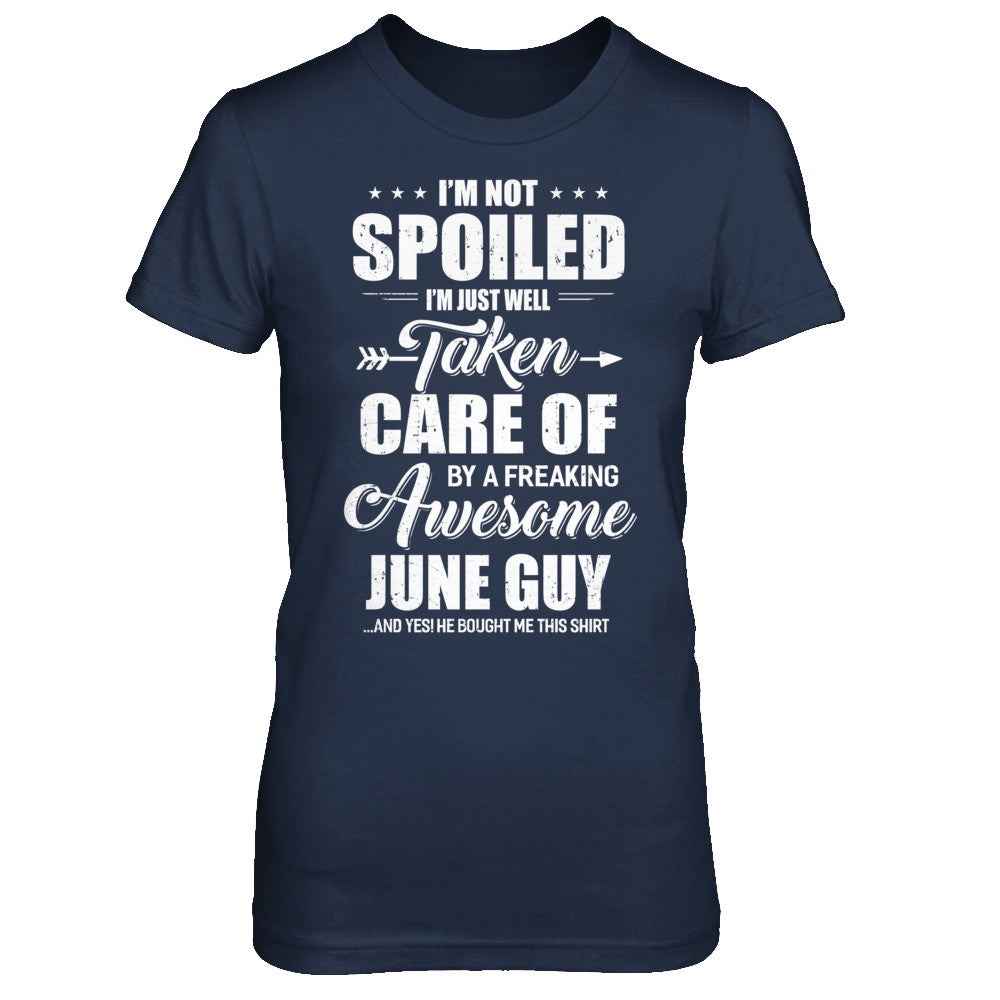 I Am Not Spoiled Just Well Taken Care Of June Guy T-Shirt & Hoodie | Teecentury.com