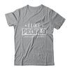 I Like People Under General Anesthesia T-Shirt & Hoodie | Teecentury.com