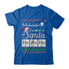 Hohoho Element Of Santa Chemistry Christmas T-Shirt & Sweatshirt | Teecentury.com