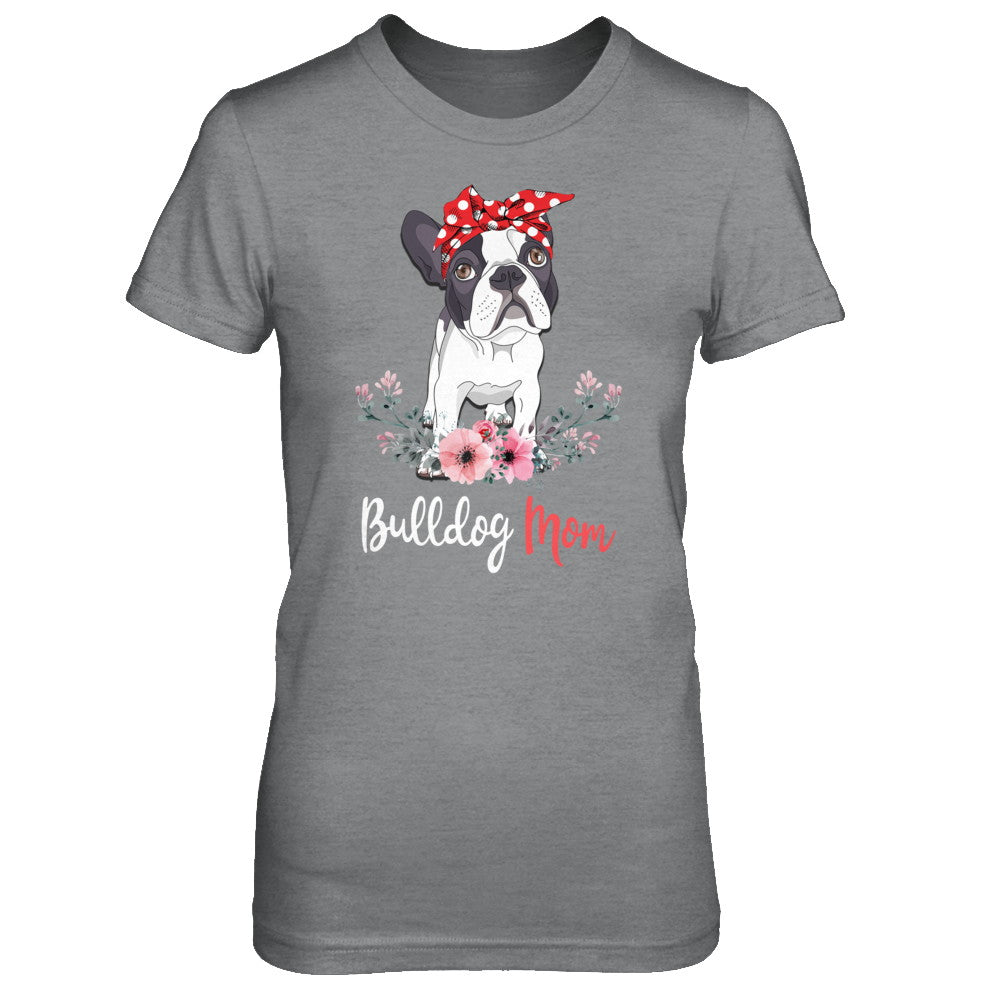 Bulldog Mom Gift For Women Dog Lover T-Shirt & Hoodie | Teecentury.com