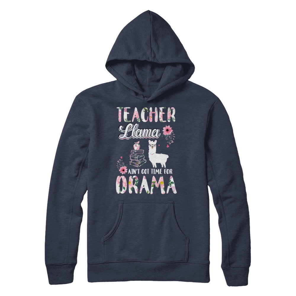 Teacher Llama Ain't Got Time For Your Drama T-Shirt & Hoodie | Teecentury.com