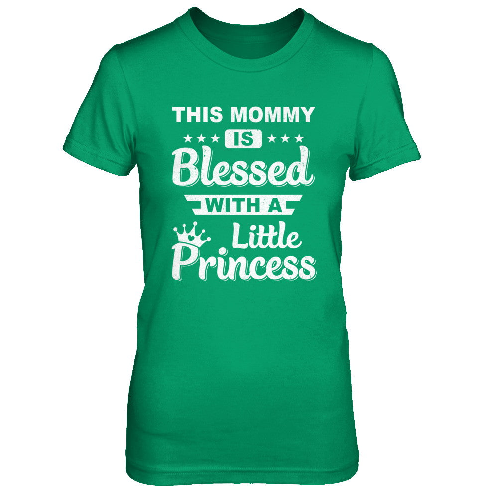 This Mommy Is Blessed With A Little Princess Mothers Day T-Shirt & Hoodie | Teecentury.com