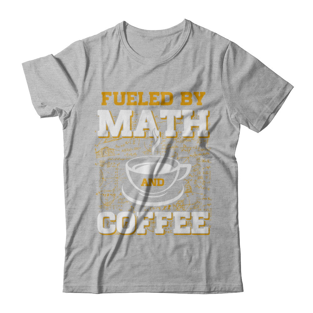 Fueled By Math And Coffee T-Shirt & Hoodie | Teecentury.com