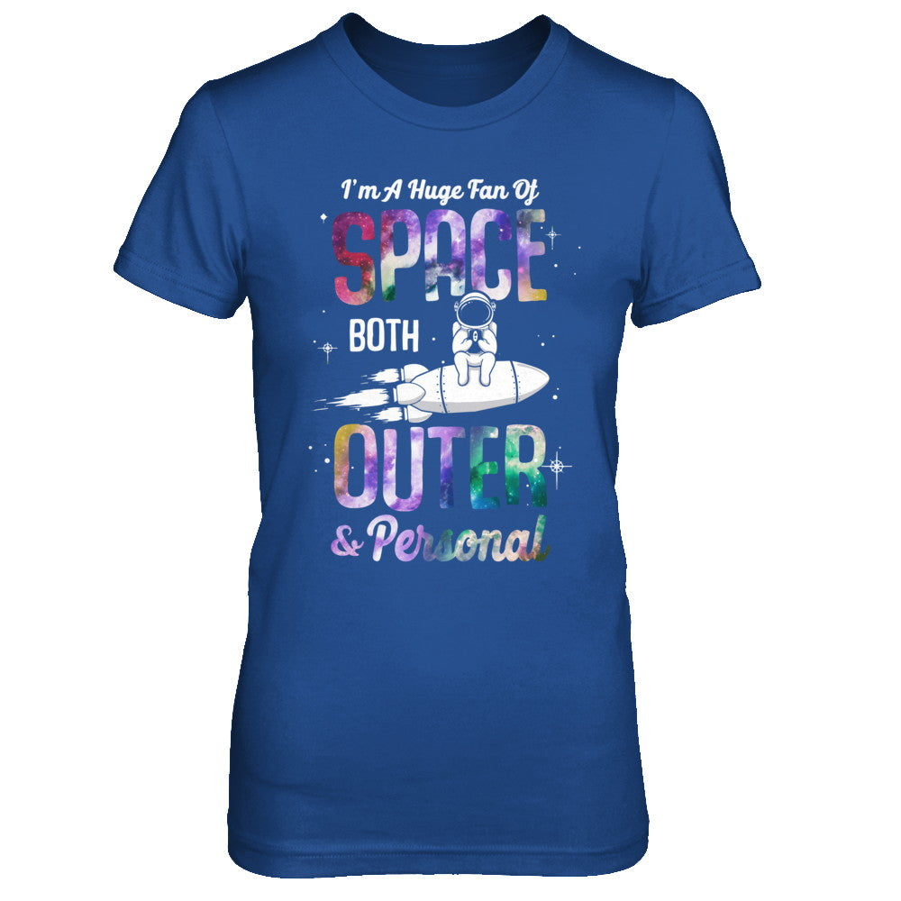 I'm A Huge Fan Of Space Both Outer And Personal T-Shirt & Hoodie | Teecentury.com