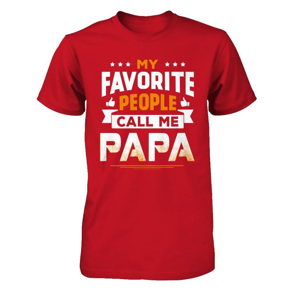 My Favorite People Call Me Papa T-Shirt & Hoodie | Teecentury.com