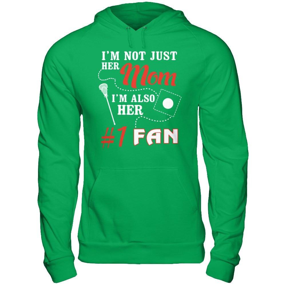 I'm Not Just Her Mom I'm Also Her Fan Lacrosse Mom T-Shirt & Hoodie | Teecentury.com