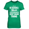 I'm A Baseball Mom We Don't Do That Keep Calm Thing T-Shirt & Hoodie | Teecentury.com