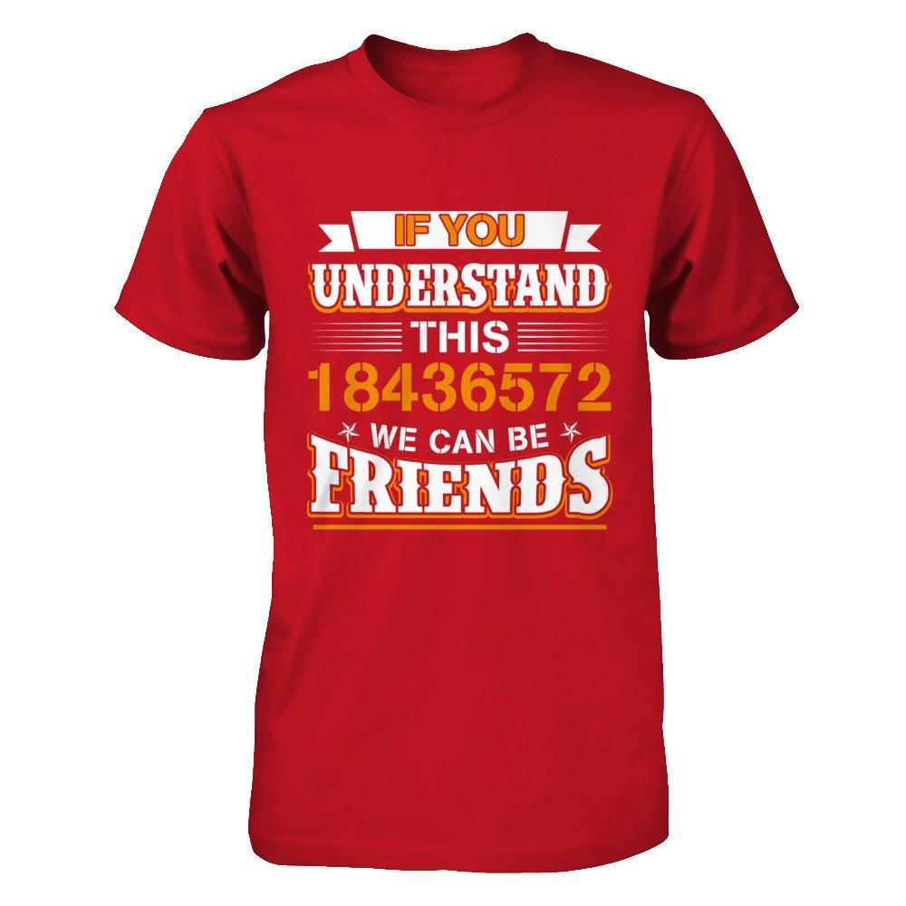 If You Understand This 18436572 We Can Be Friends T-Shirt & Hoodie | Teecentury.com