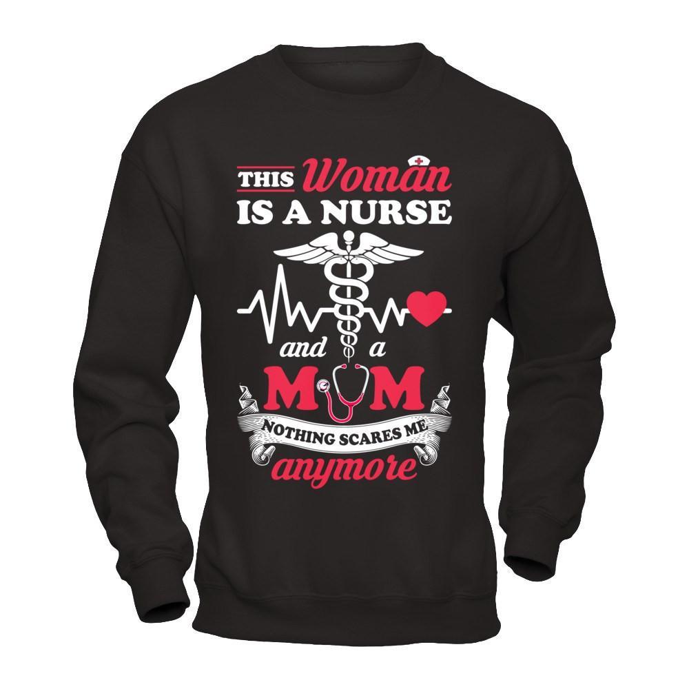 This Woman Is A Nurse And A Mom Nothing Scares Me Anymore T-Shirt & Hoodie | Teecentury.com