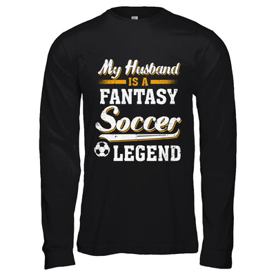 My Husband Is A Fantasy Soccer Legend T-Shirt & Hoodie | Teecentury.com