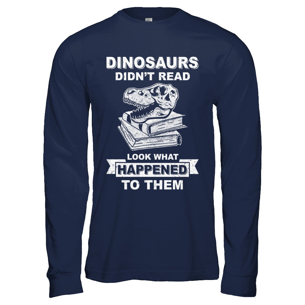 Funny Dinosaurs Didn't Read Look What Happened T-Shirt & Hoodie | Teecentury.com