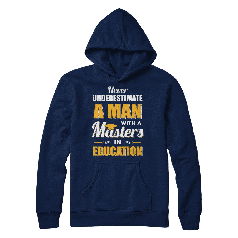 Man With A Masters In Education Degree Graduation Gift T-Shirt & Hoodie | Teecentury.com