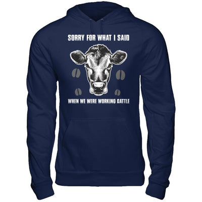 Sorry For What I Said When We Were Working Cattle T-Shirt & Hoodie | Teecentury.com