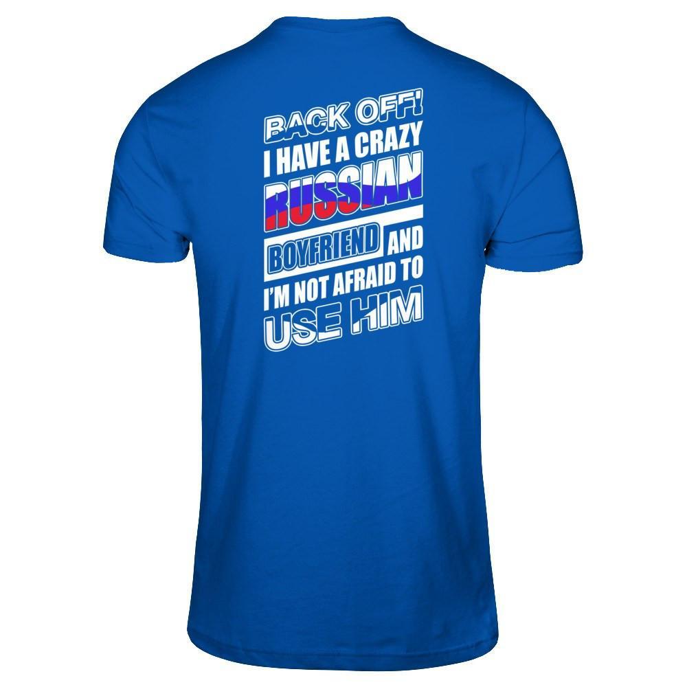 I Have A Crazy Russian Boyfriend I'm Not Afraid To Use Him T-Shirt & Hoodie | Teecentury.com
