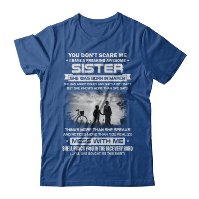 Freaking Awesome Sister She Was Born In March Brother T-Shirt & Hoodie | Teecentury.com