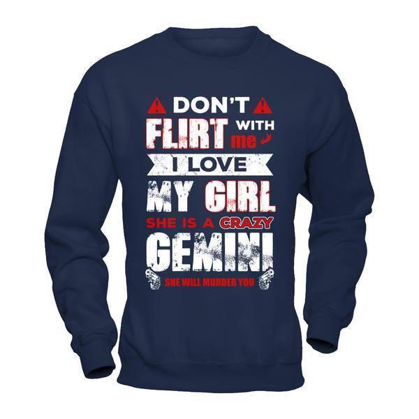 Don't Flirt With Me I Love My Girl She Is A Crazy Gemini T-Shirt & Hoodie | Teecentury.com
