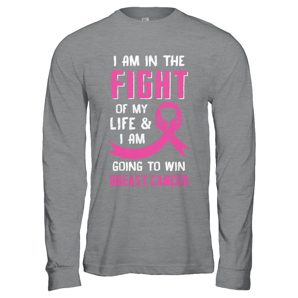 I'm In The Fight Of My Life And Win Breast Cancer T-Shirt & Hoodie | Teecentury.com