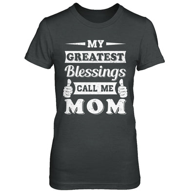 My Greatest Blessings Call Me Mom T-Shirt & Hoodie | Teecentury.com